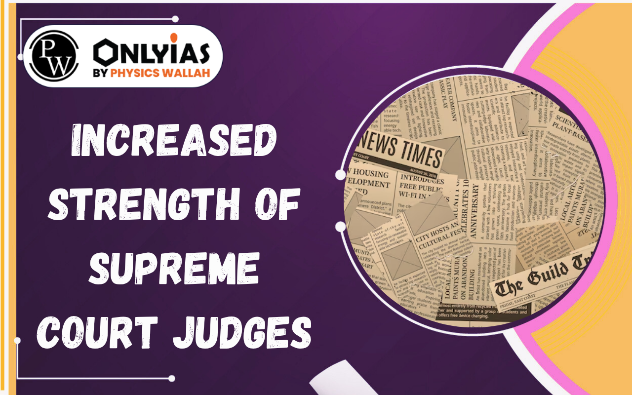 Increased Strength of Supreme Court Judges: Constitutional Provisions & Recent Increase