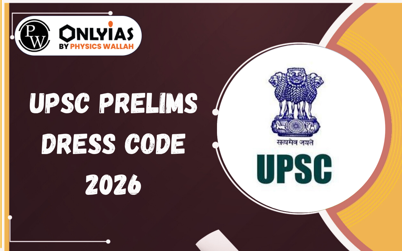 UPSC Prelims Dress Code 2026, Male, Female, General Guidelines