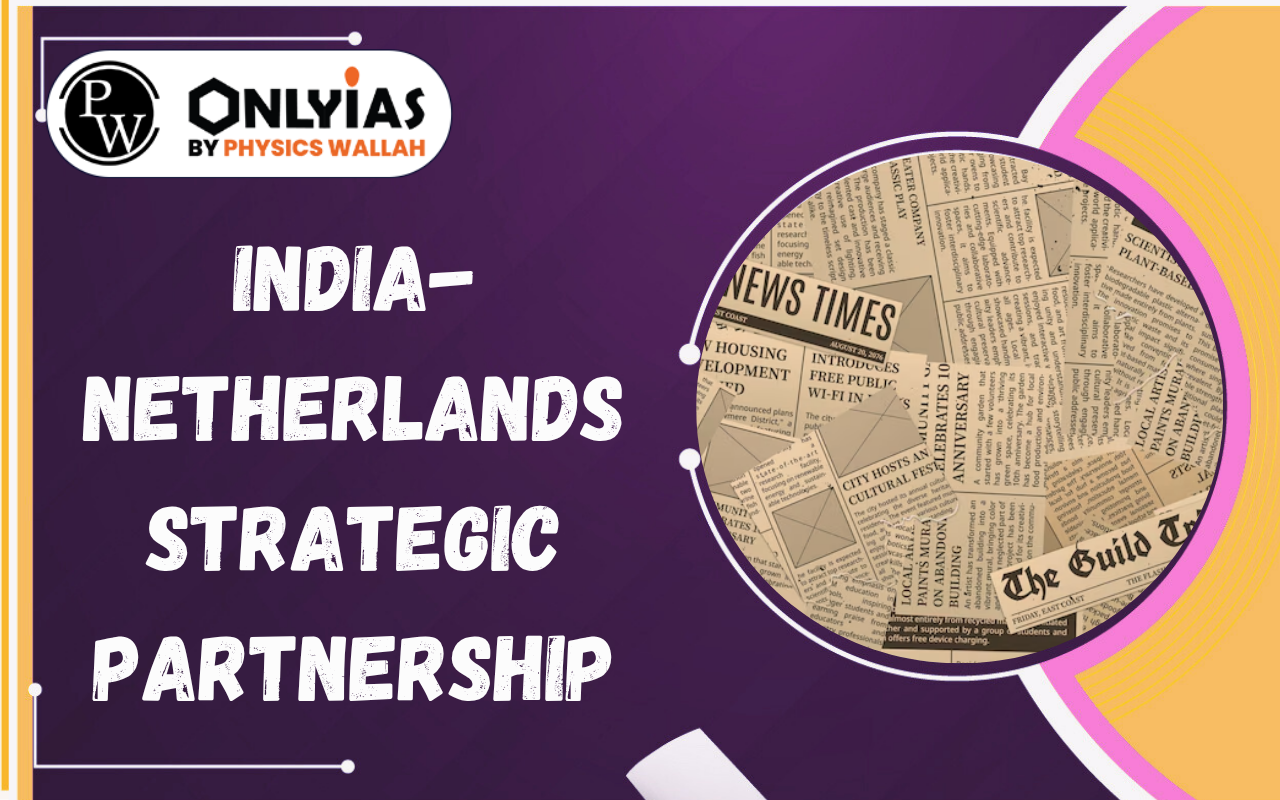 India-Netherlands Strategic Partnership: PM Modi Visit, MoUs & Semiconductor Cooperation