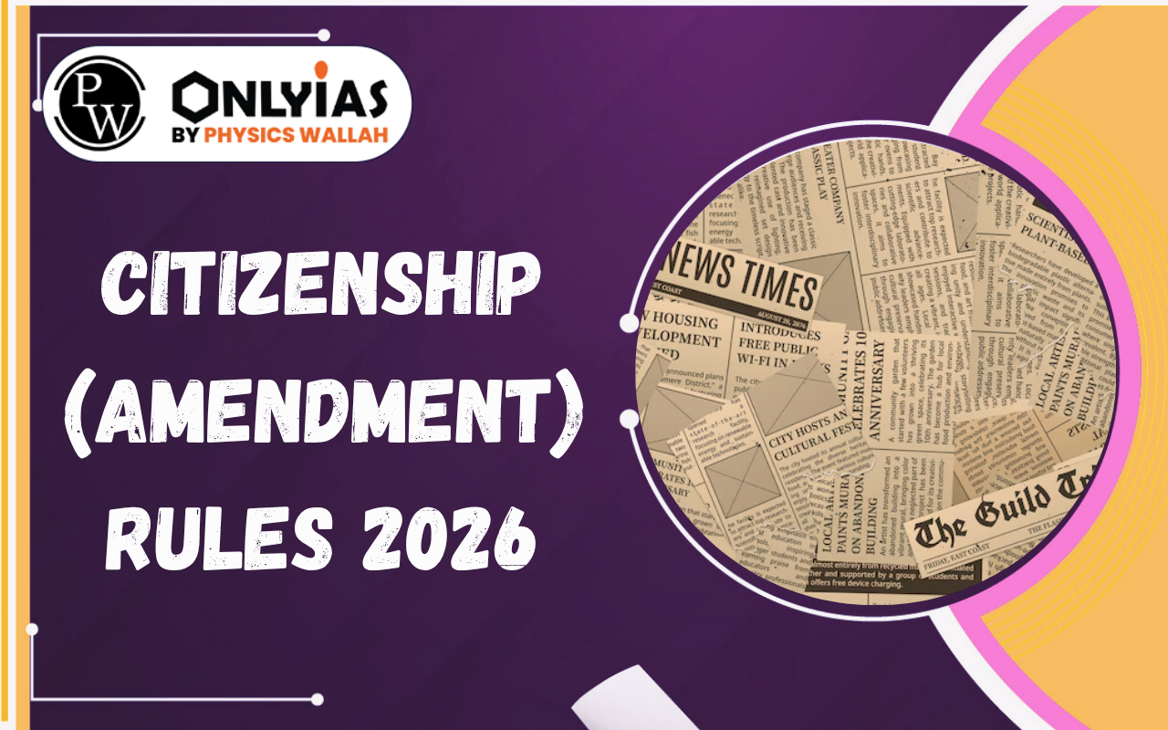 Citizenship (Amendment) Rules 2026: OCI Reforms, e-OCI & Key Provisions Explained