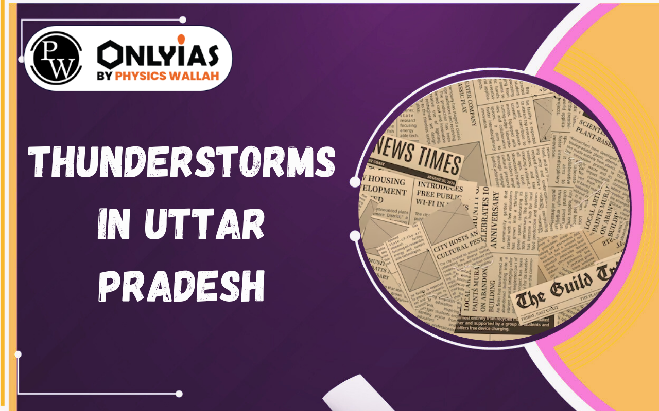 Thunderstorms in Uttar Pradesh: Causes, Impacts, IMD Forecasting & NDMA Guidelines