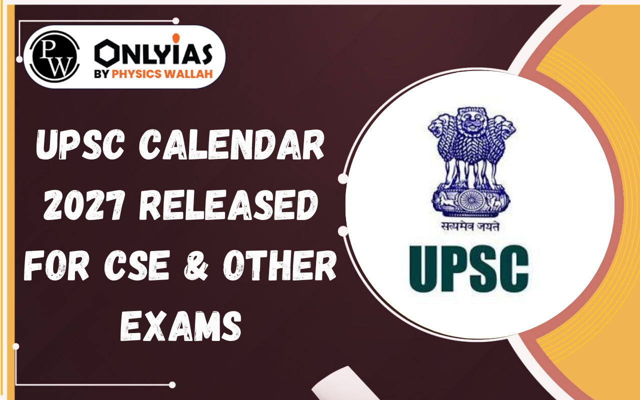 UPSC Calendar 2027 Released for CSE & Other Exams