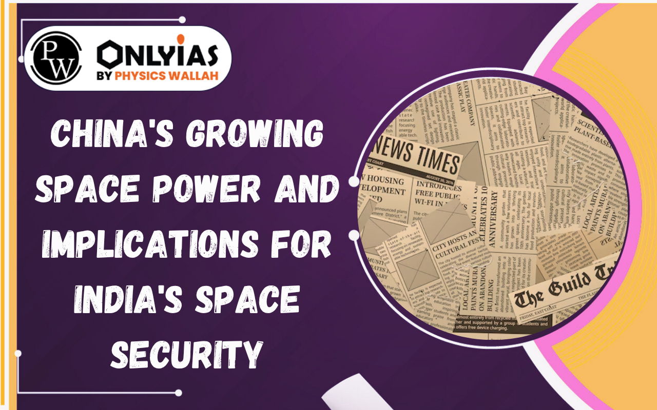 China’s Growing Space Power and Implications for India’s Space Security