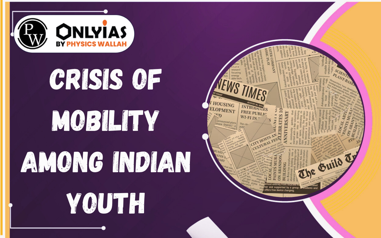 Crisis of Mobility Among Indian Youth: Education, Employment & Social Mobility Challenges