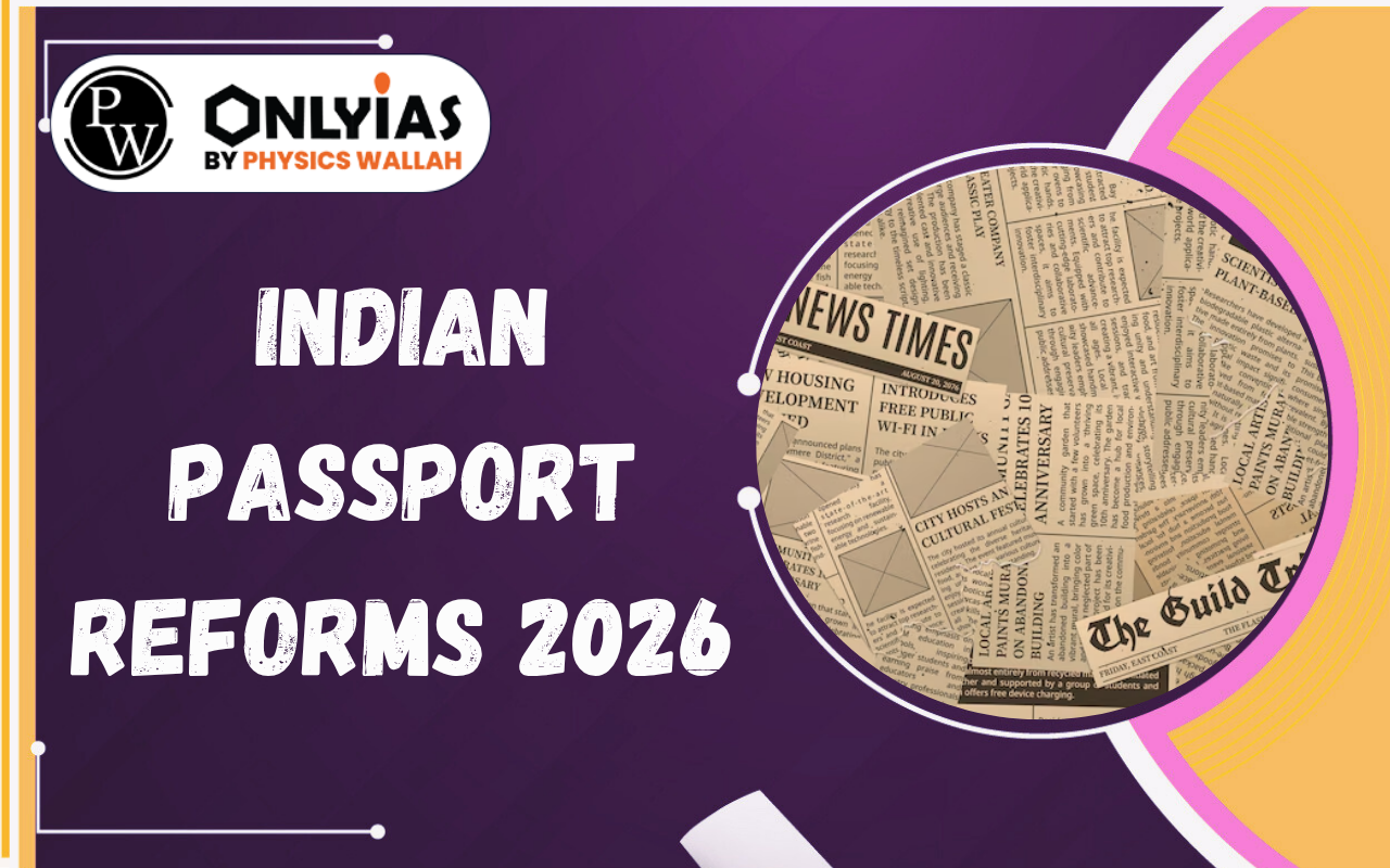Indian Passport Reforms 2026: Passport Seva Programme, E-Passports & Citizenship Debate