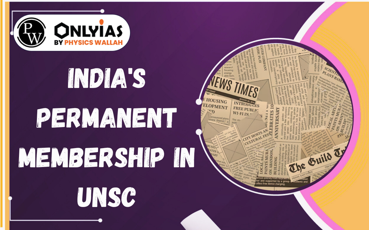India’s Permanent Membership in UNSC: Need, Challenges and Reform
