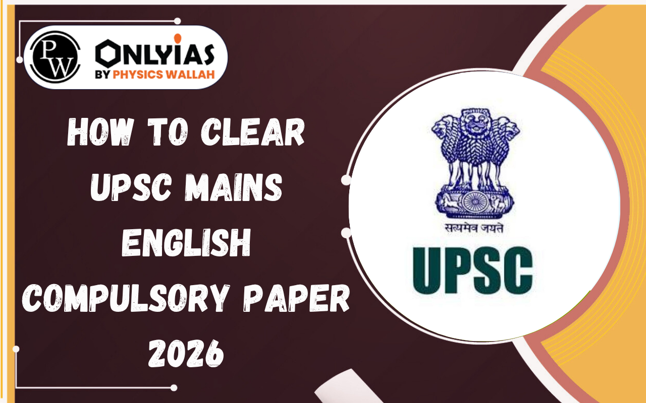 How to Clear UPSC Mains English Compulsory Paper 2026: Marks, Pattern & Tips
