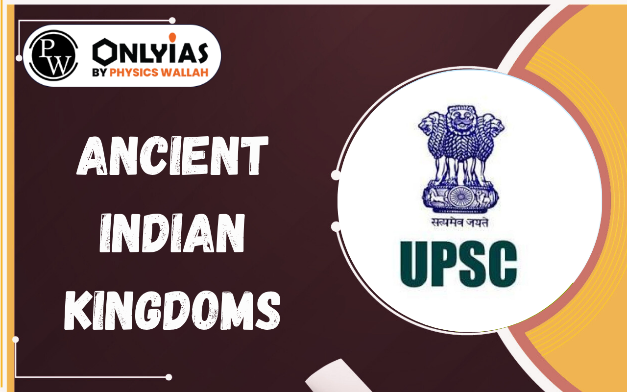 Ancient Indian Kingdoms – History, Major Dynasties, Timeline, and UPSC PYQs
