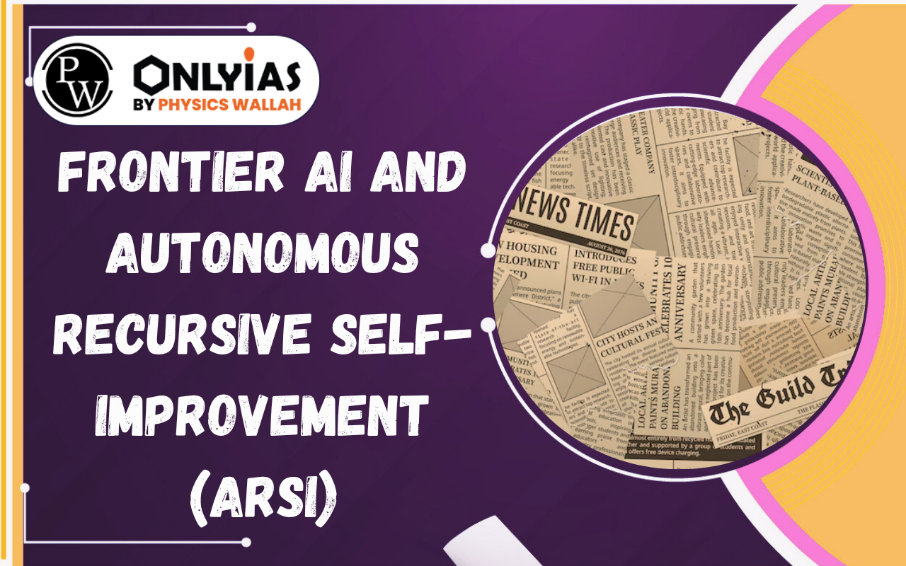 Frontier AI and Autonomous Recursive Self-Improvement (ARSI): Risks, Governance and India’s AI Future