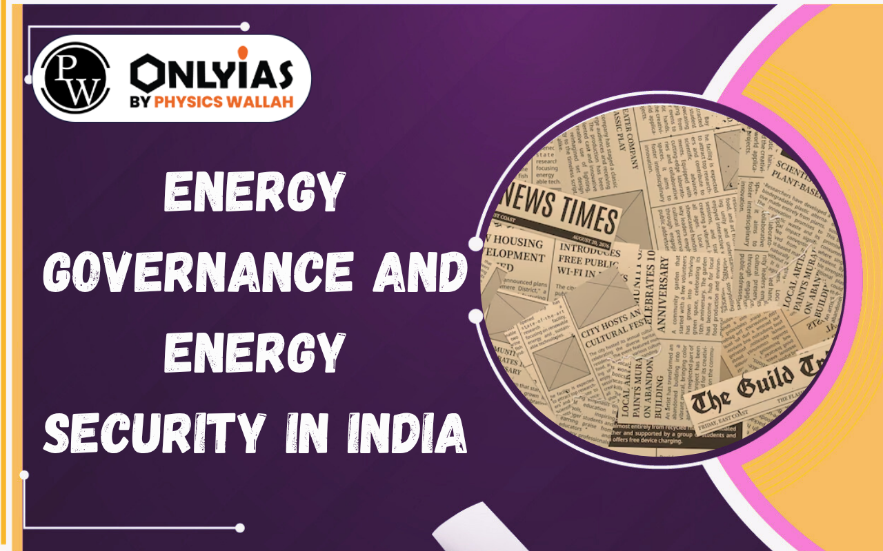 Energy Governance and Energy Security in India: Challenges, Reforms & Way Forward