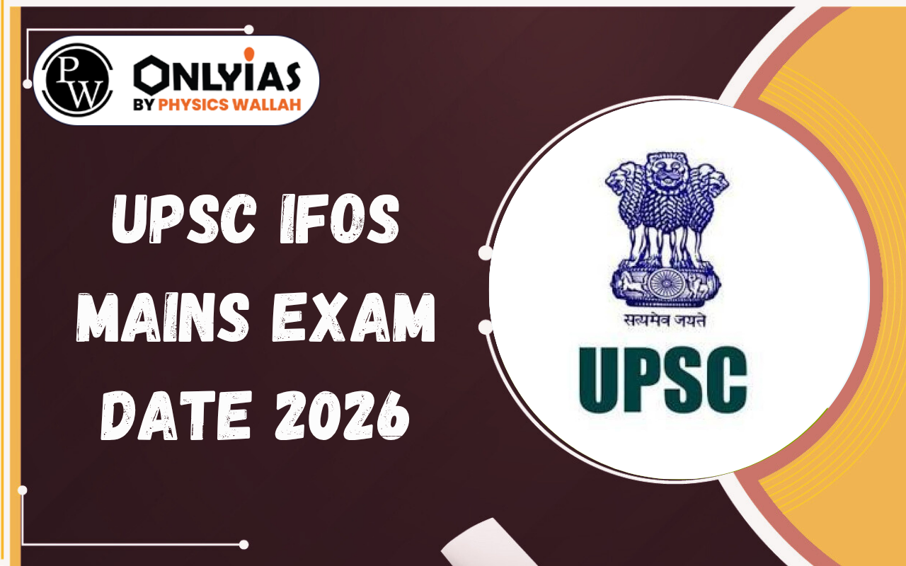 UPSC IFoS Mains Exam Date 2026: Exam Schedule, Admit Card, Important Dates & Guidelines