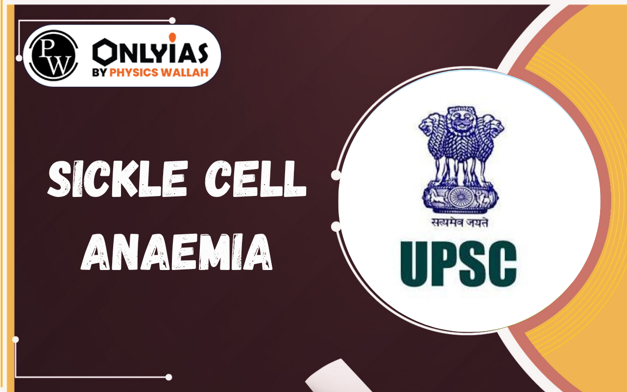 Sickle Cell Anaemia: India’s Elimination Mission, CRISPR Gene Therapy and Global Efforts