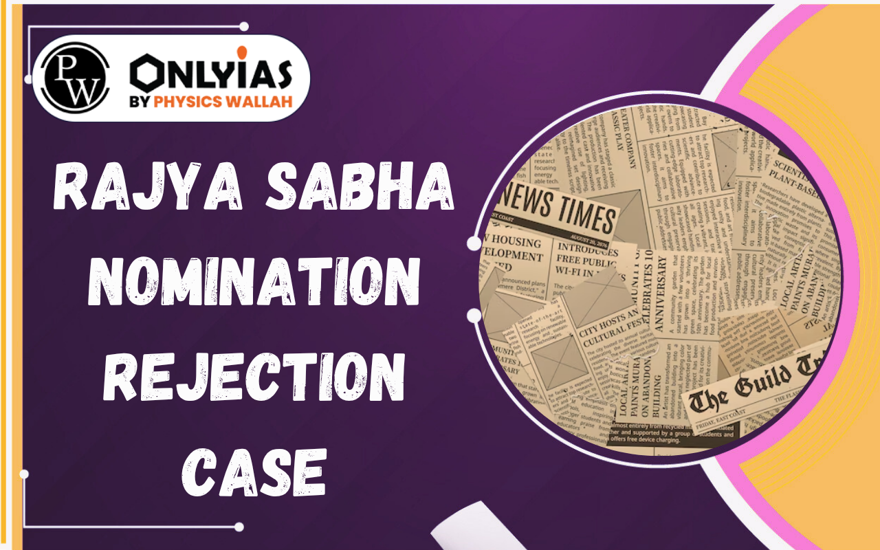 Rajya Sabha Nomination Rejection Case: Disclosure Rules, RPA 1951 & Voter Rights