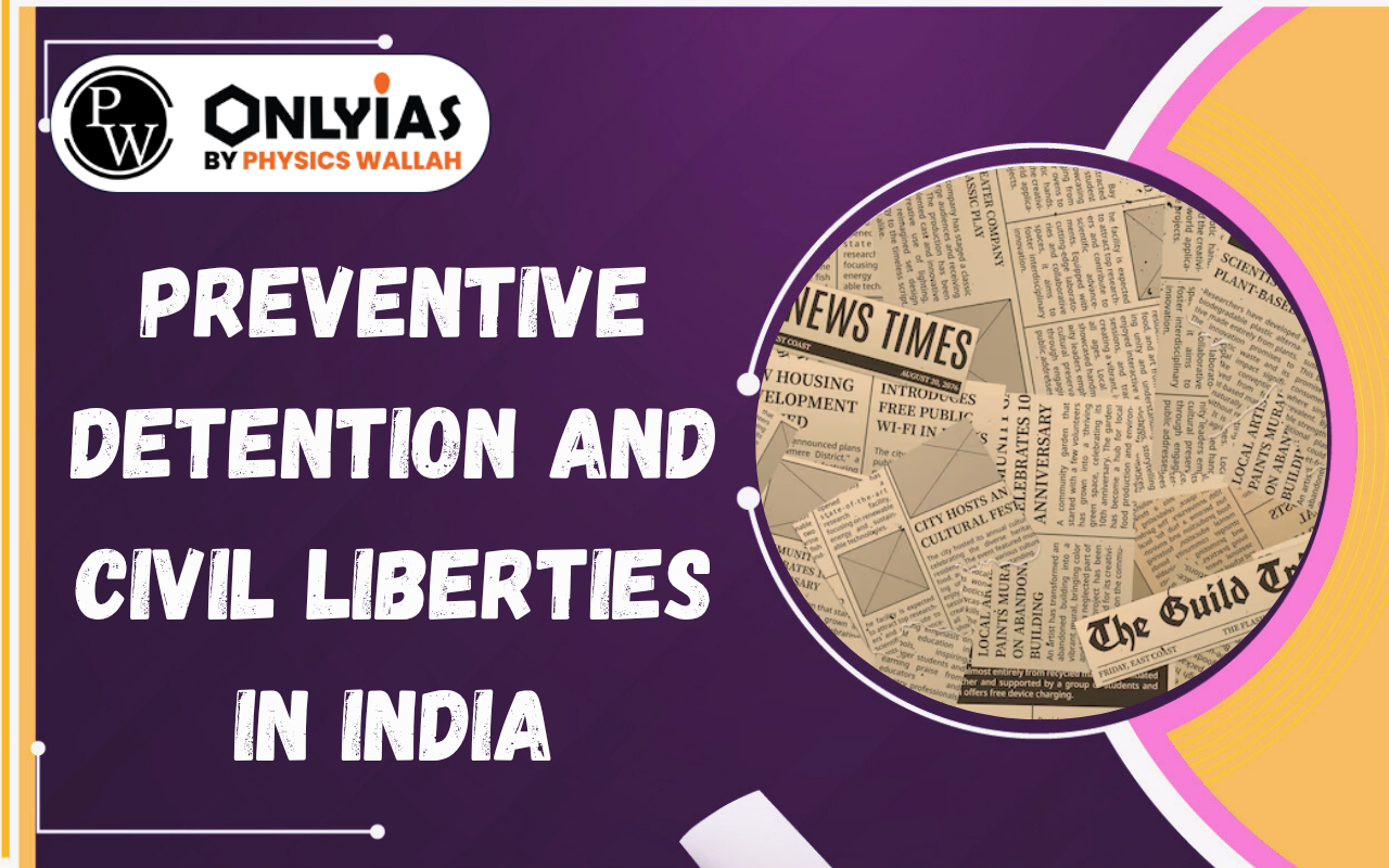 Preventive Detention and Civil Liberties in India: Constitutional Safeguards and Concerns