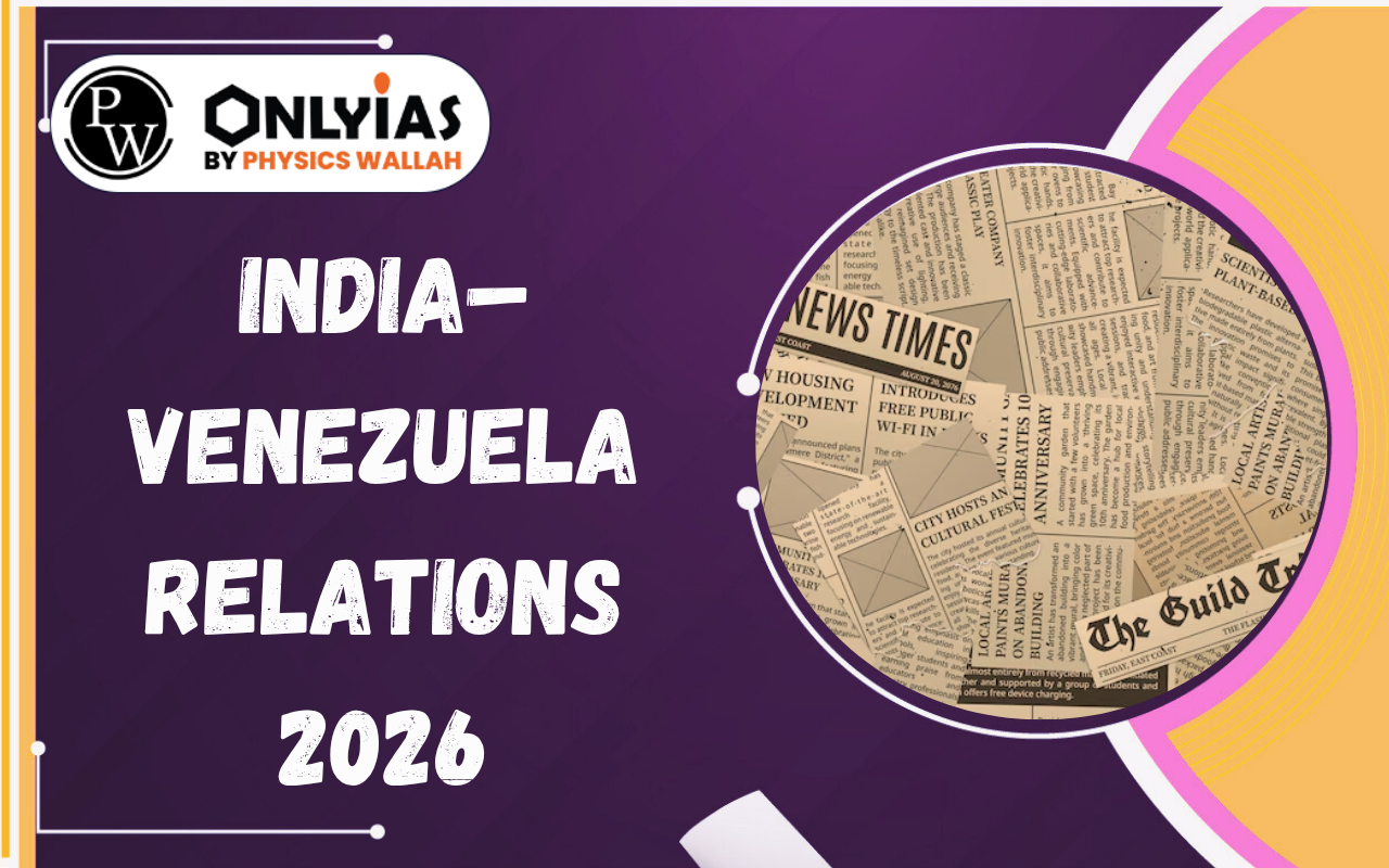 India–Venezuela Relations 2026: Energy Security, Critical Minerals and Strategic Partnership