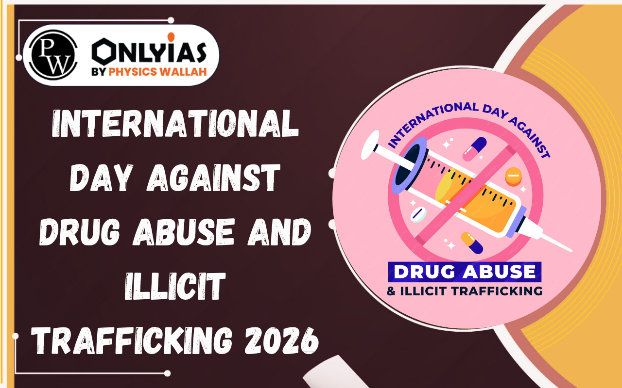 International Day against Drug Abuse and Illicit Trafficking 2026- Date, Theme & PYQs