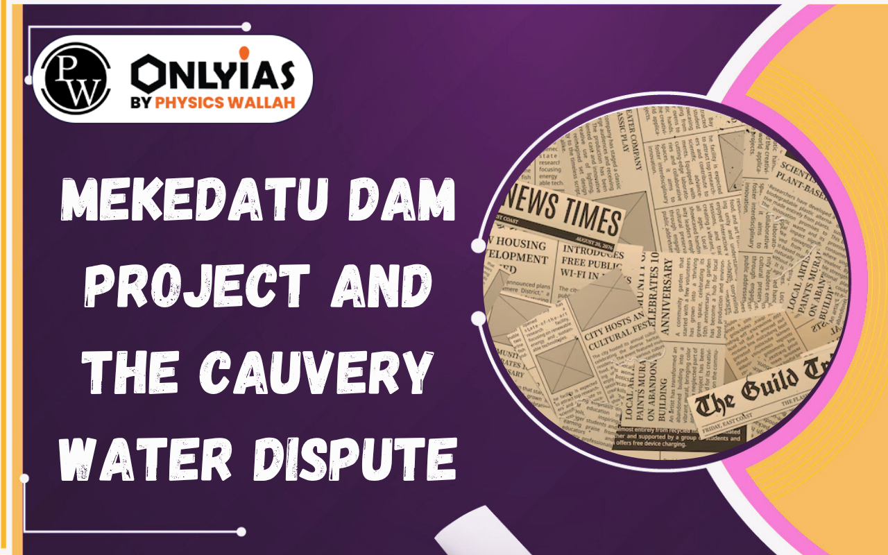 Mekedatu Dam Project and the Cauvery Water Dispute: Constitutional and Legal Issues