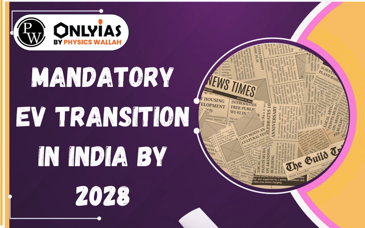 Mandatory EV Transition in India by 2028: Benefits, Challenges & Policy Roadmap
