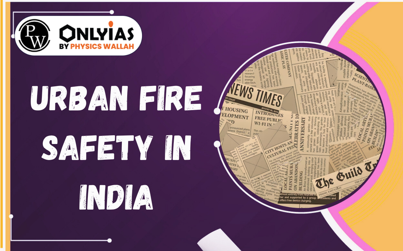 Urban Fire Safety in India: Challenges, Fire Safety Gaps & Way Forward
