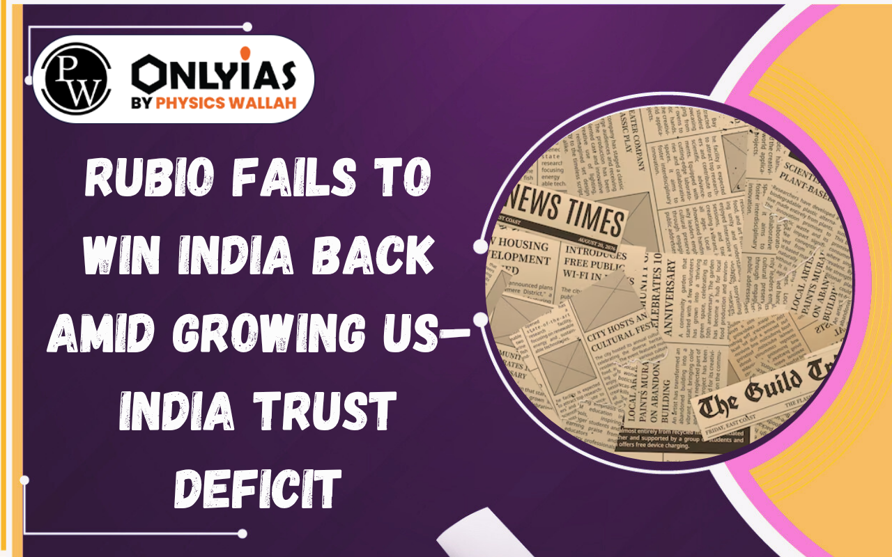 Rubio Fails to Win India Back Amid Growing US–India Trust Deficit
