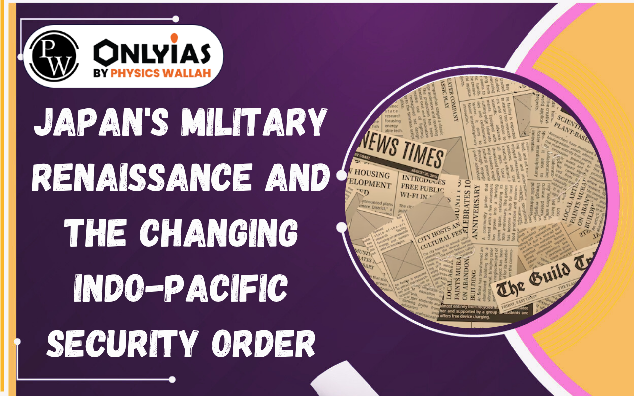 Japan’s Military Renaissance and the Changing Indo-Pacific Security Order