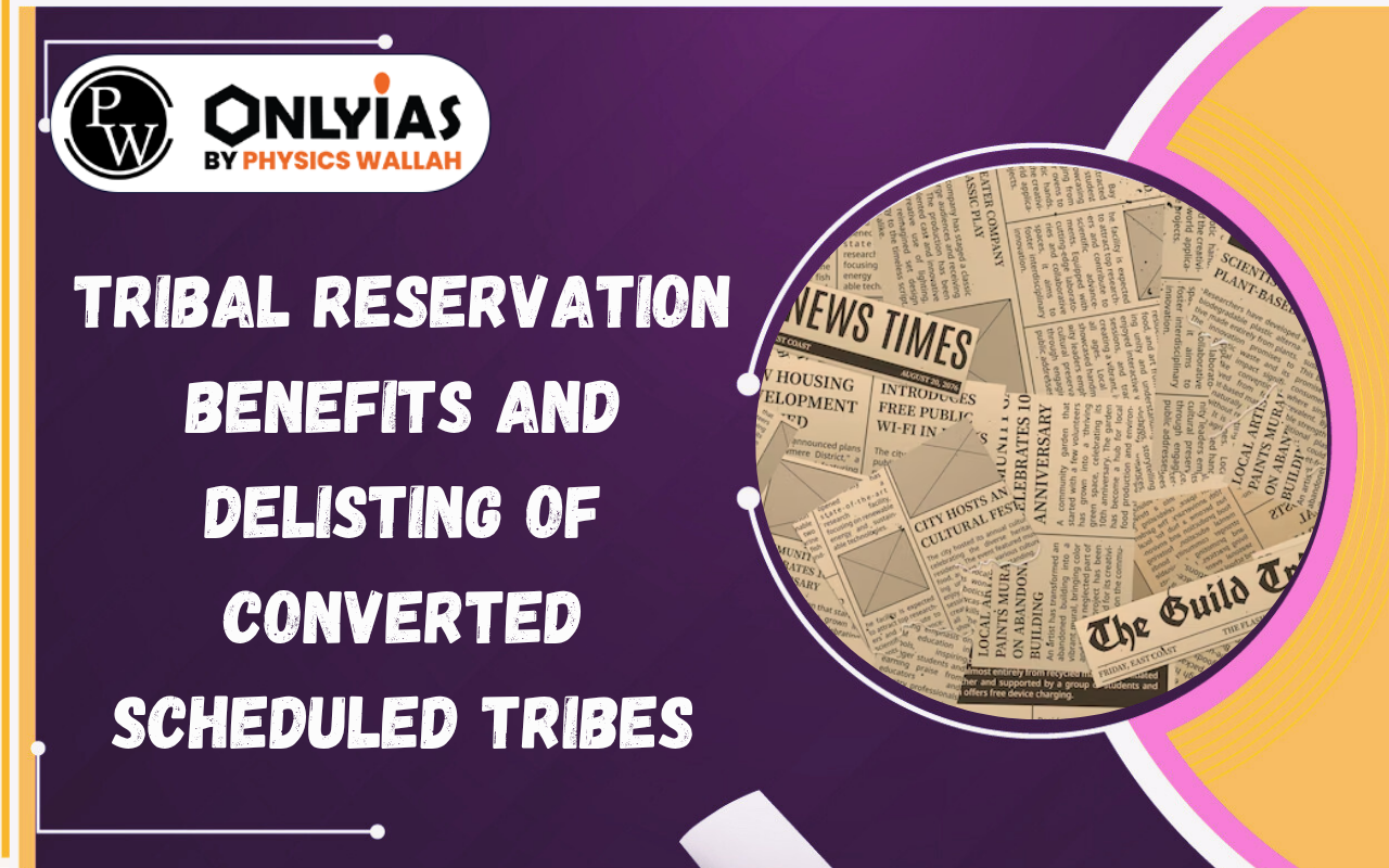 Tribal Reservation Benefits and Delisting of Converted Scheduled Tribes