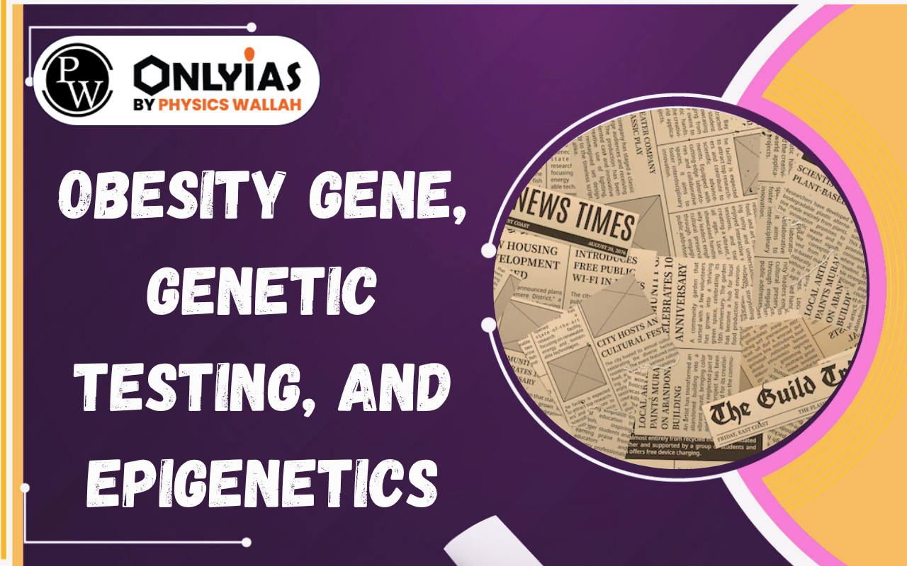 Obesity Gene, Genetic Testing, and Epigenetics: Why Lifestyle Still Matters