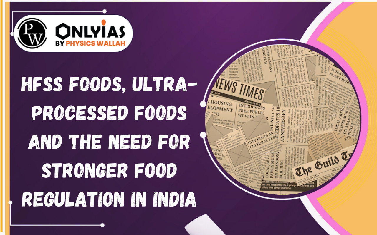 HFSS Foods, Ultra-Processed Foods and the Need for Stronger Food Regulation in India