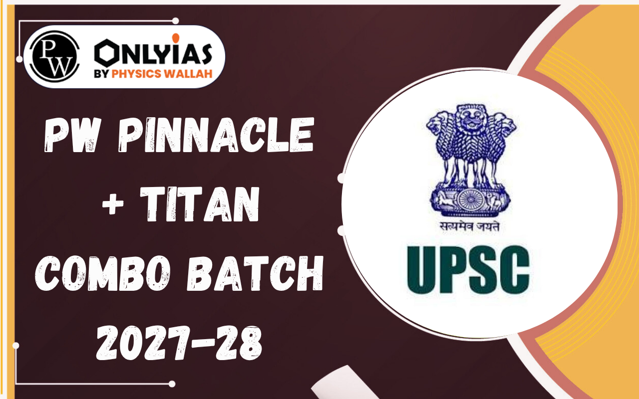 PW Pinnacle + Titan Combo Batch 2027-28: Check Fees, Features & Validity