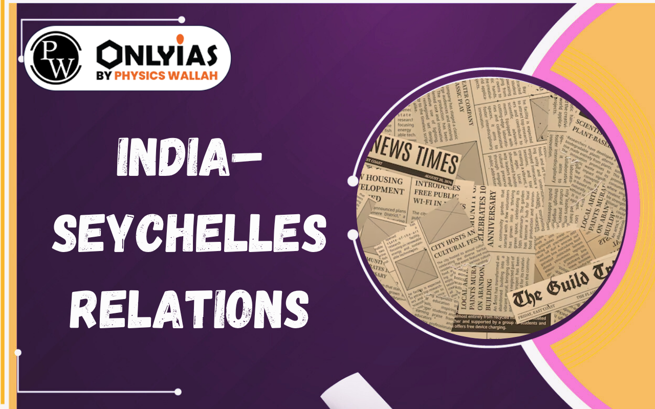 India–Seychelles Relations: PM Modi’s Seychelles Visit, Key Outcomes & Strategic Importance