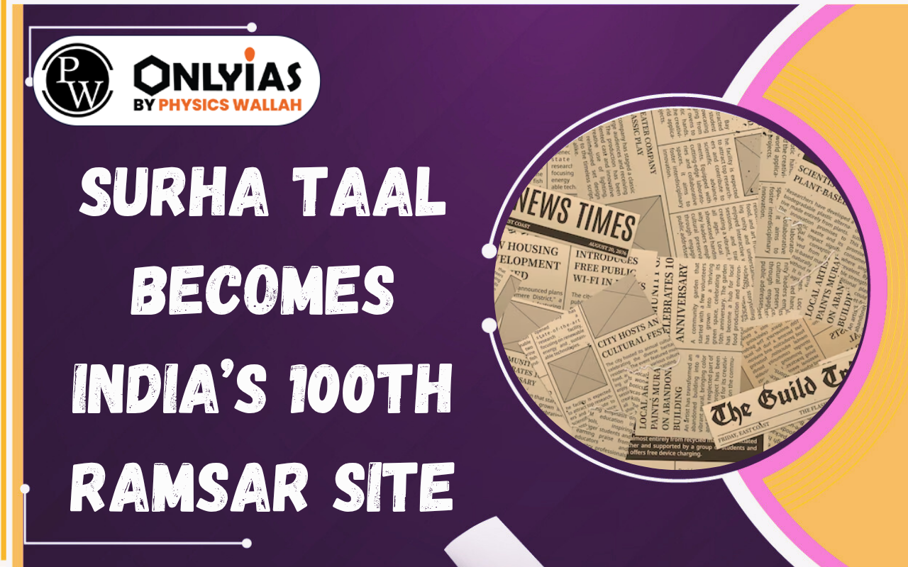 Surha Taal Becomes India’s 100th Ramsar Site: Wetland Conservation and Ecological Significance