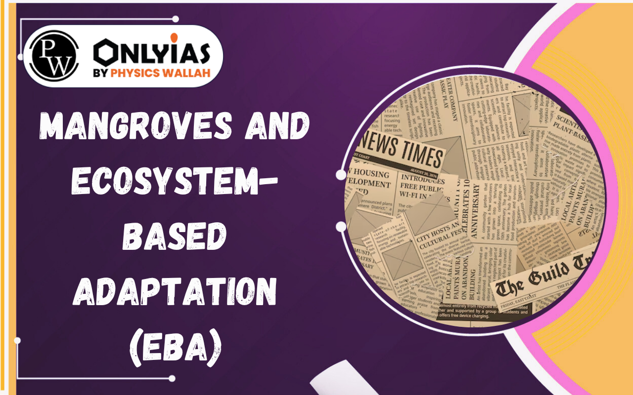 Mangroves and Ecosystem-Based Adaptation (EbA): Nature’s Shield Against Coastal Climate Risks
