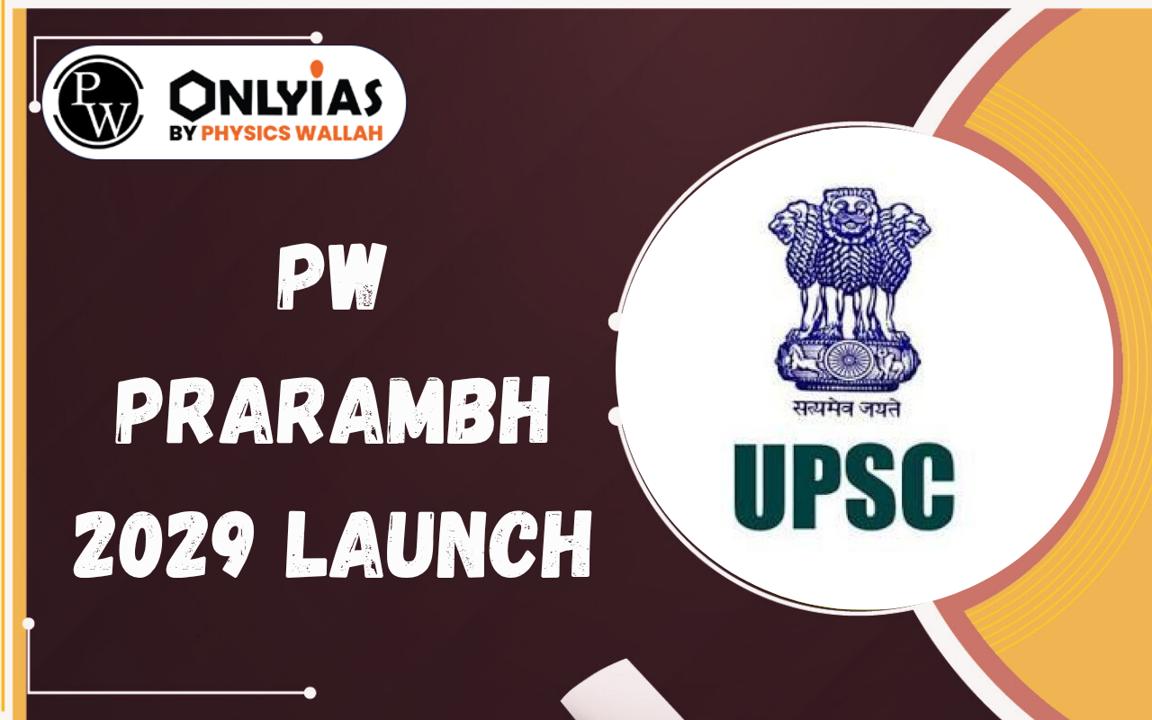PW Prarambh 2029 Launch: Complete UPSC Foundation Program, Faculty, Features & 3-Year Preparation Roadmap