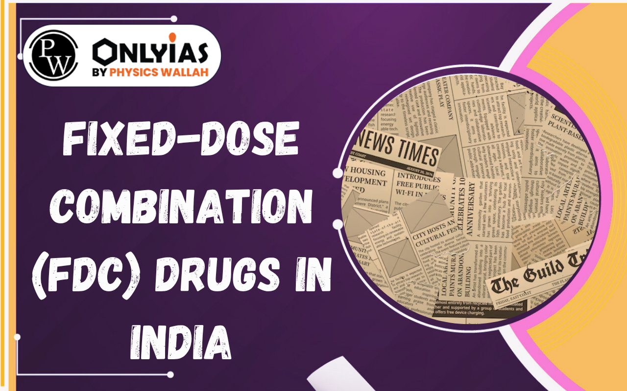 Fixed-Dose Combination (FDC) Drugs in India: Benefits, Risks and Regulation