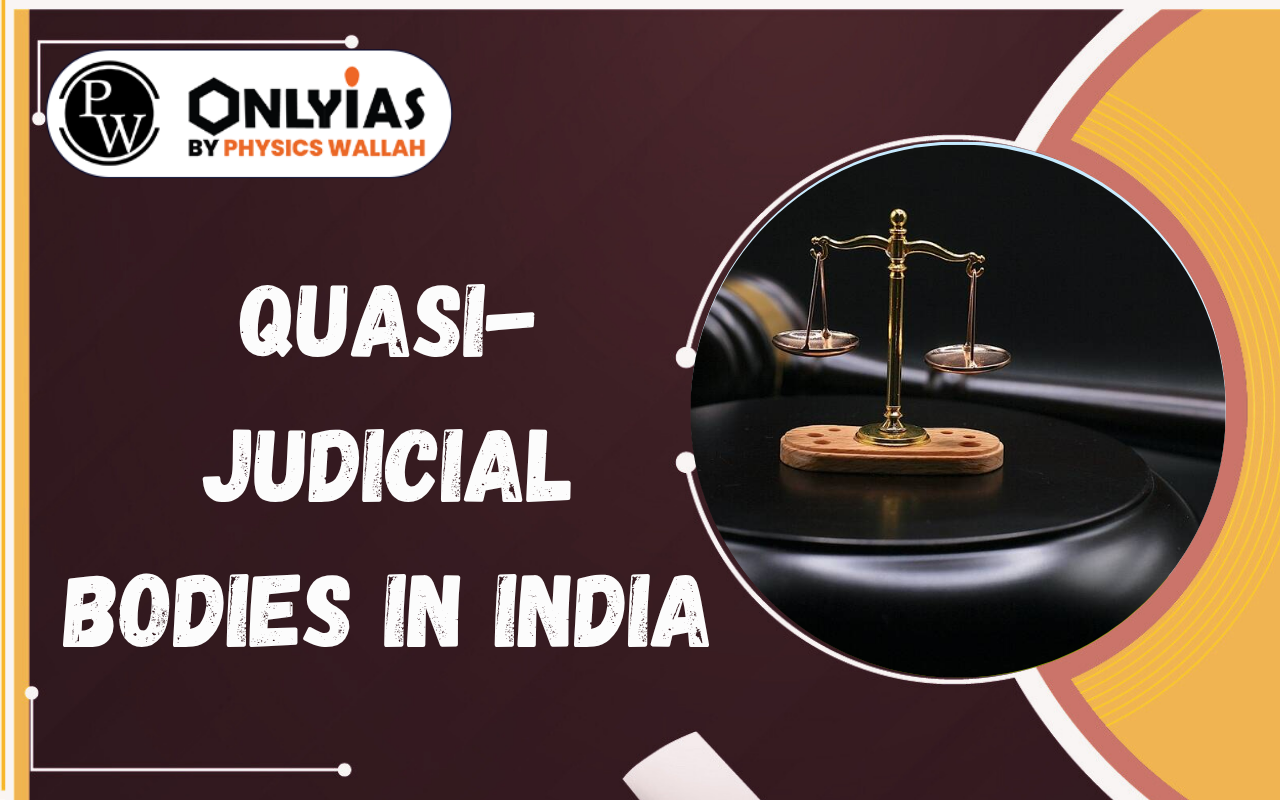 Quasi-Judicial Bodies in India: Meaning, Features, Powers, Functions, Examples, and Challenges