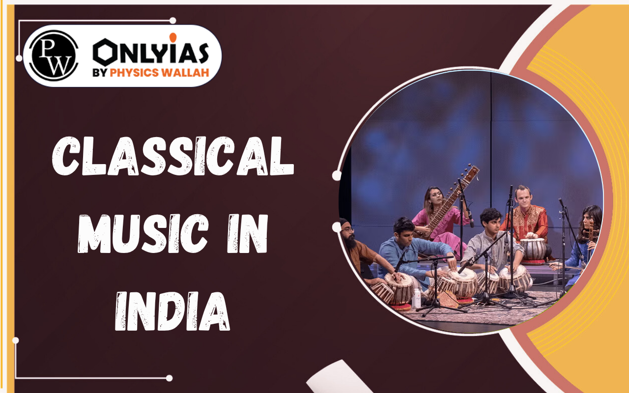Classical Music in India: Hindustani & Carnatic Music, Features, Gharanas, Instruments, UPSC PYQs