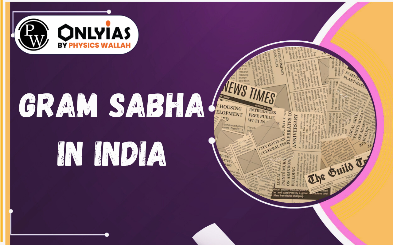 Gram Sabha in India: Challenges, PESA, Democratic Decentralisation & Way Forward