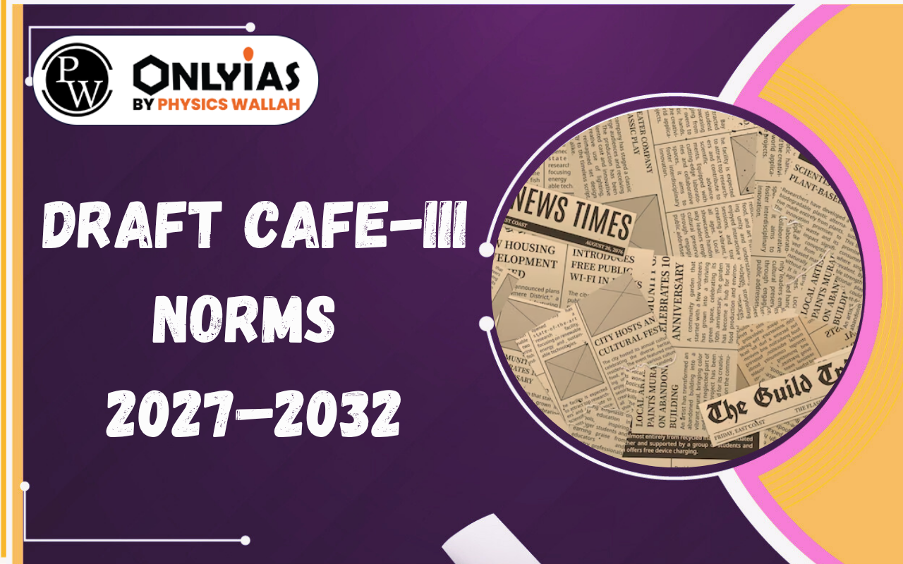 Draft CAFE-III Norms 2027–2032: Fuel Efficiency, CO₂ Targets and Key Features
