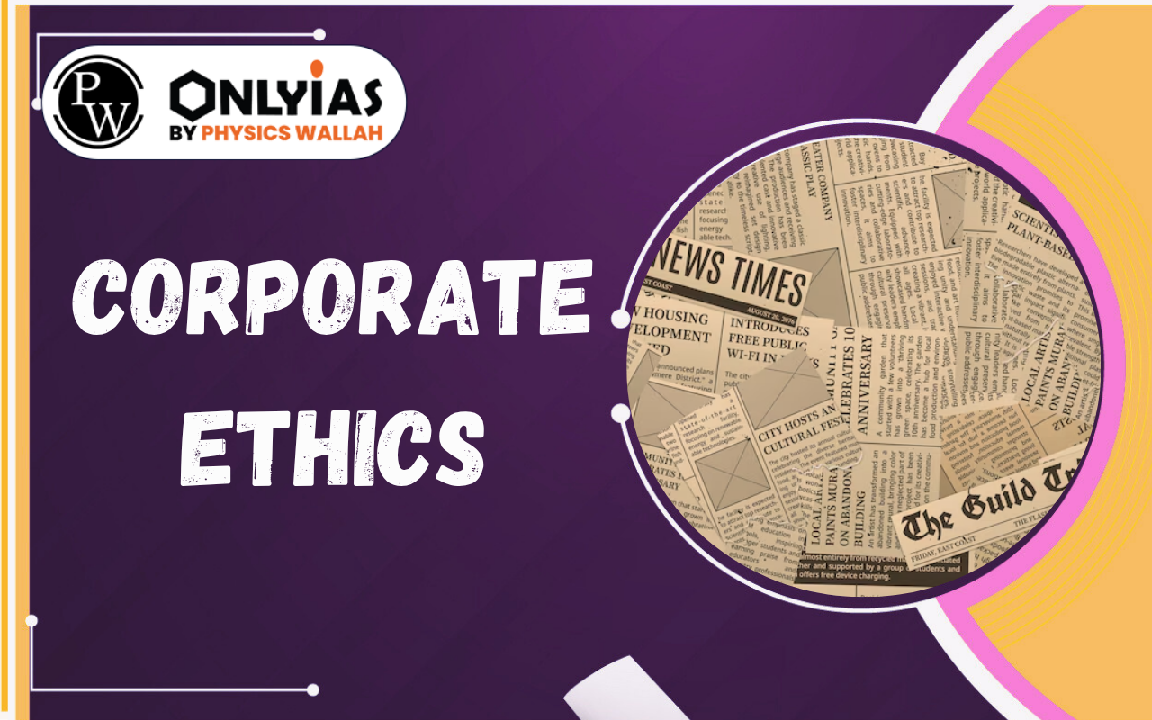 Corporate Ethics: Principles, Importance, Challenges & Way Forward
