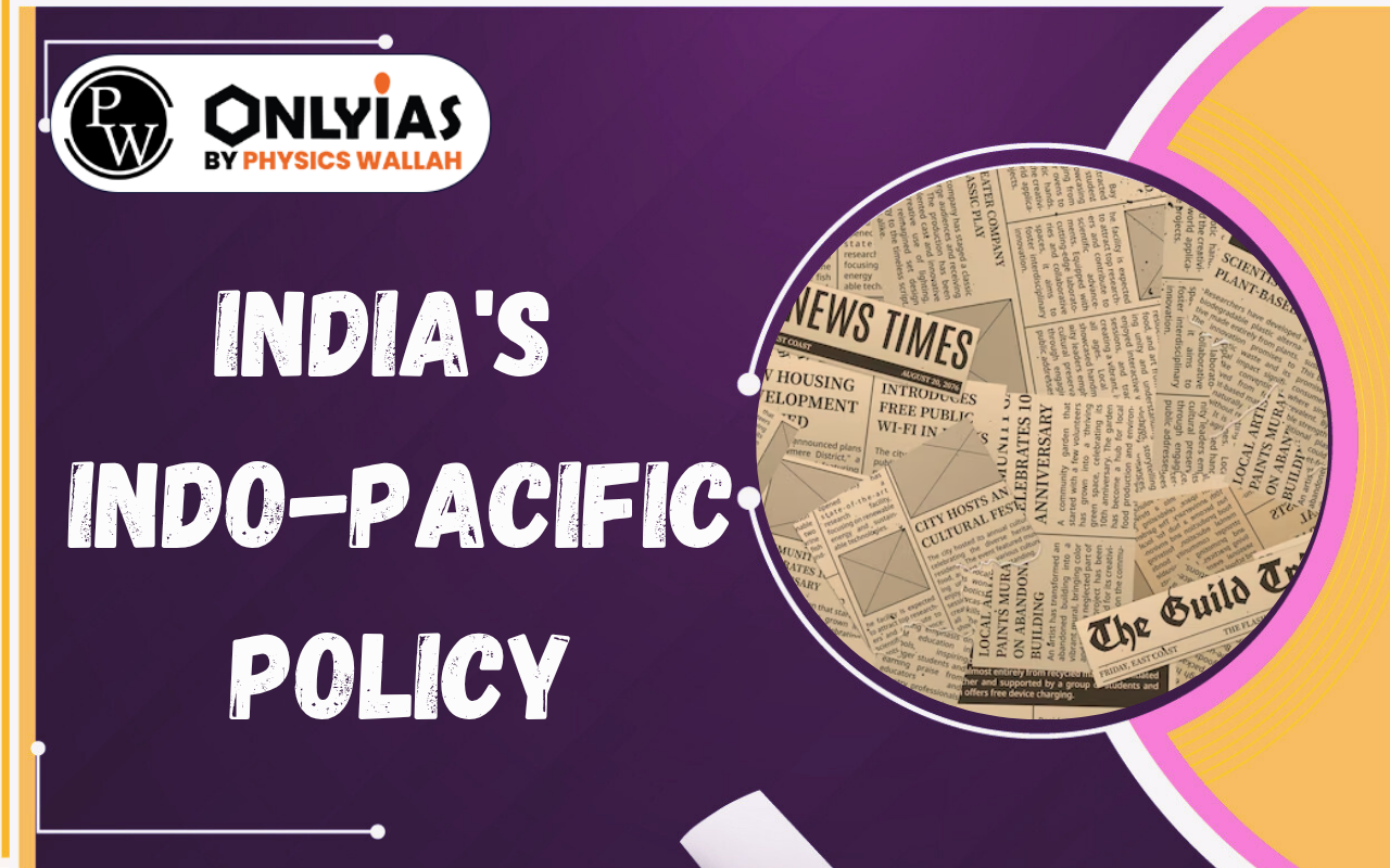 India’s Indo-Pacific Policy: Vision MAHASAGAR, PM’s Three-Nation Visit & Strategy