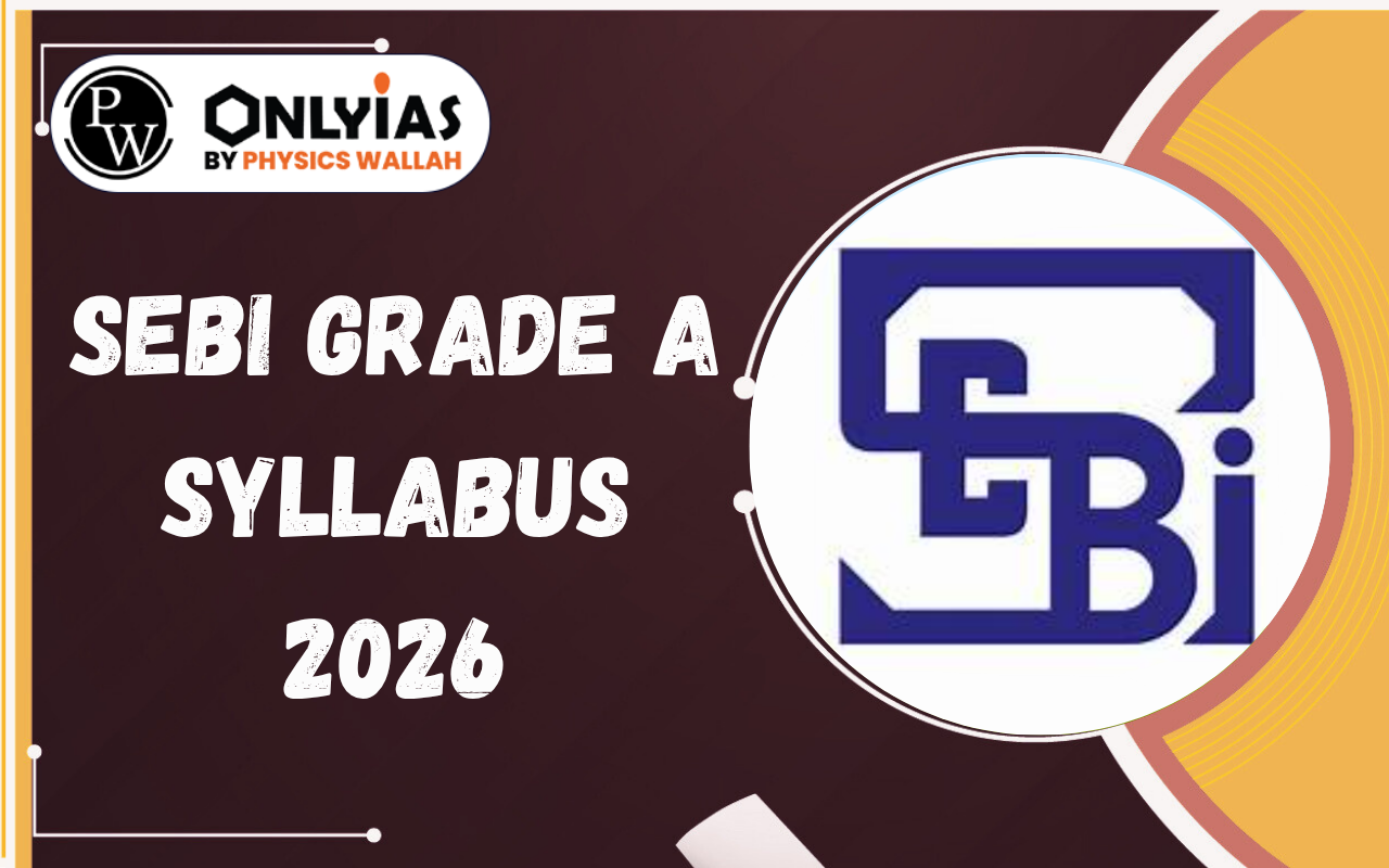 SEBI Grade A Syllabus 2026: Get 1 & 2 Topic Wise