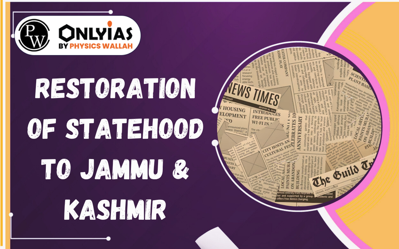 Restoration of Statehood to Jammu & Kashmir: Constitutional Significance and Challenges