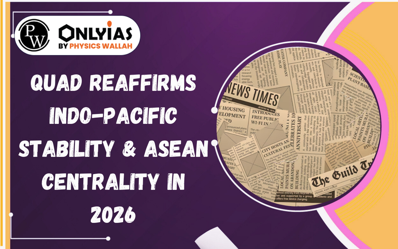 Quad Reaffirms Indo-Pacific Stability & ASEAN Centrality in 2026