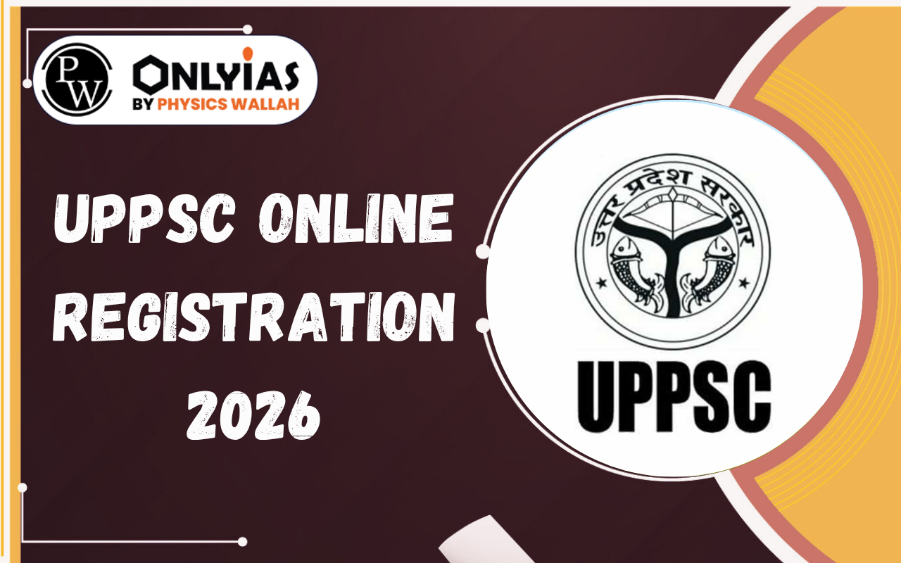 UPPSC Online Registration 2026: Apply Online Last Date, OTR Process, Dates, Documents & Steps