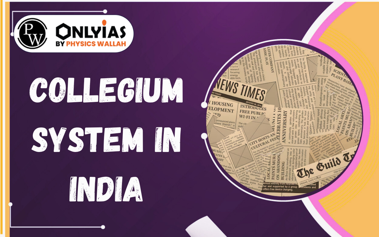 Collegium System in India: Evolution, Issues and Judicial Reforms