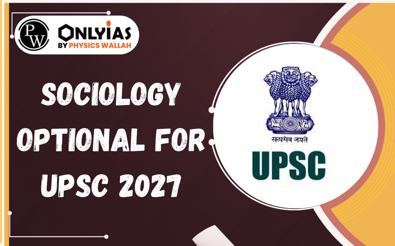Sociology Optional for UPSC 2027: Important Topics, Strategy, and Books
