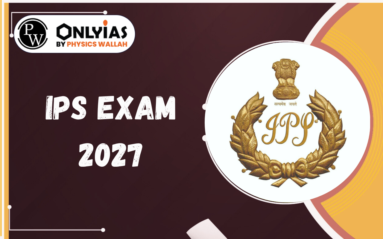 IPS Exam 2027: Eligibility, Exam Pattern, Physical Standards, Salary & Selection Process