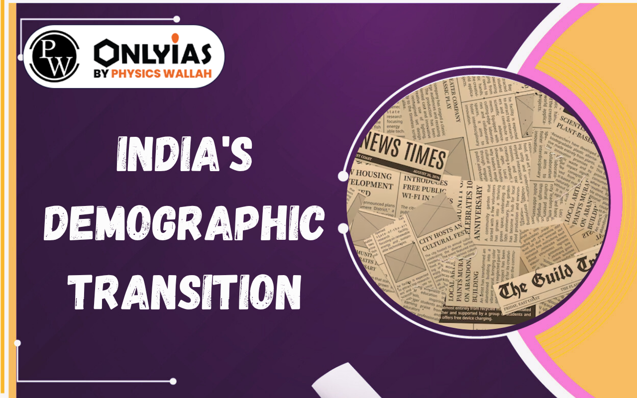India’s Demographic Transition: Ageing Population, Fertility & Challenges