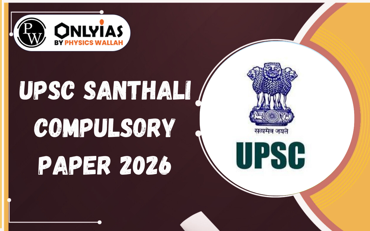 UPSC Santhali Compulsory Paper 2026: Exam Pattern, Syllabus, Marking Scheme & Preparation Guide