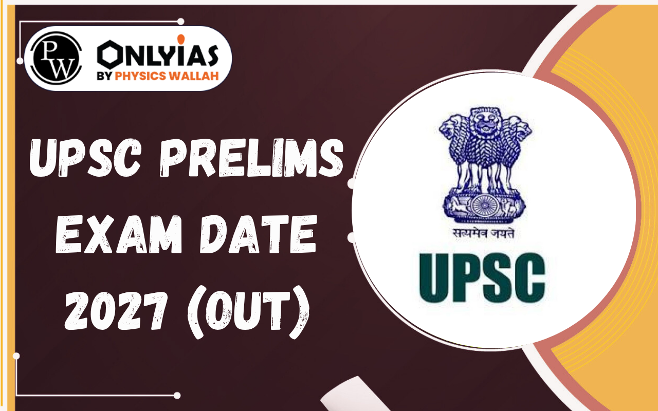 UPSC Prelims Exam Date 2027 (Out): Notification, Schedule & Exam Pattern